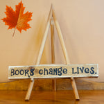 "Books Change Lives" Shelf Sitter