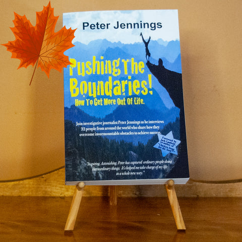 Pushing The Boundaries! How To Get More Out Of Life by Peter Jennings