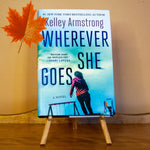 Wherever She Goes by Kelley Armstrong