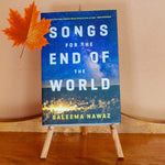 Songs for the End of the World by Saleema Nawaz